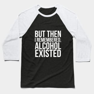 But then I remembered, Alcohol existed// Funny. Parks and Rec- April Ludgate Baseball T-Shirt